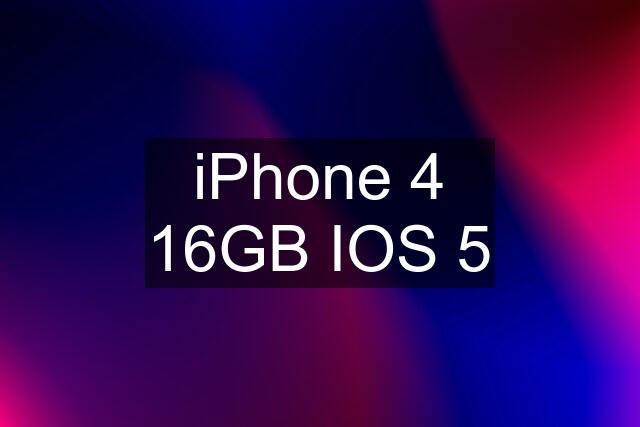 iPhone 4 16GB IOS 5