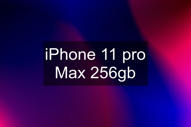 iPhone 11 pro Max 256gb