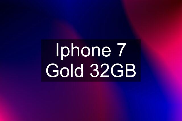 Iphone 7 Gold 32GB