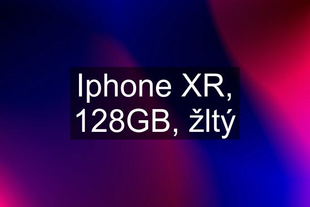 Iphone XR, 128GB, žltý