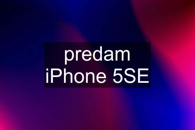 predam iPhone 5SE