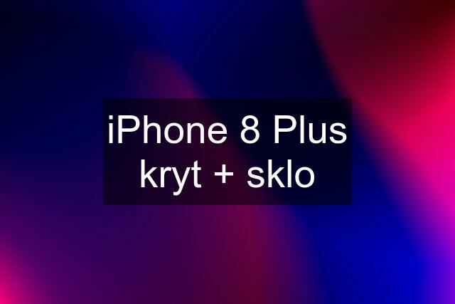 iPhone 8 Plus kryt + sklo