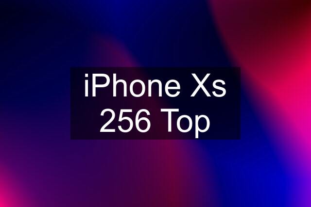 iPhone Xs 256 Top