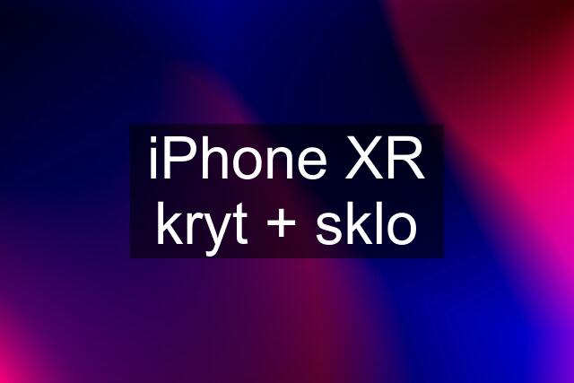 iPhone XR kryt + sklo