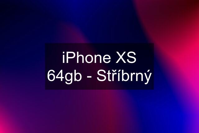 iPhone XS 64gb - Stříbrný