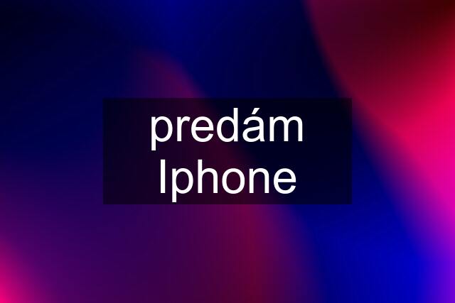 predám Iphone