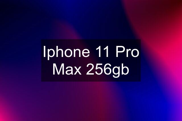 Iphone 11 Pro Max 256gb