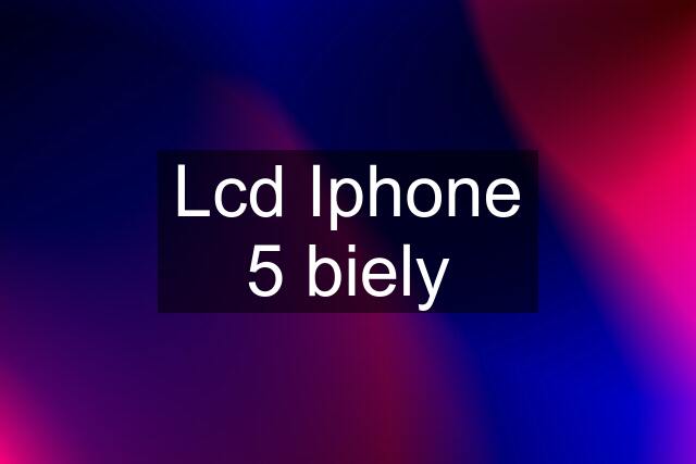 Lcd Iphone 5 biely