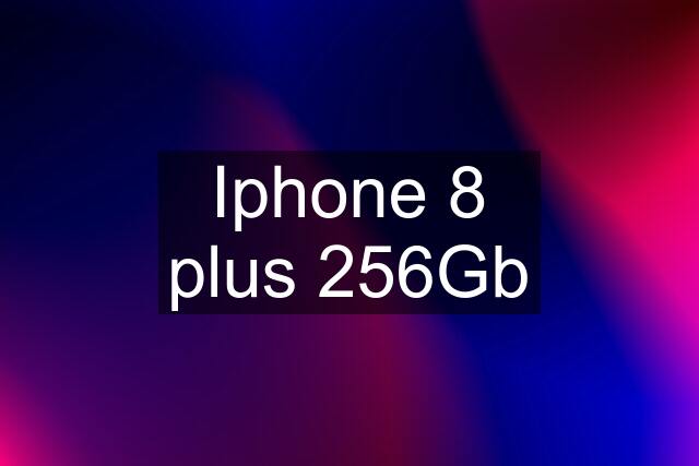 Iphone 8 plus 256Gb