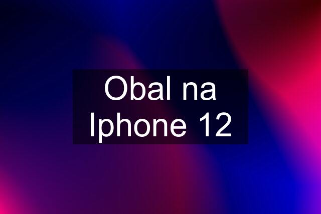 Obal na Iphone 12