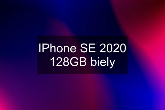 IPhone SE 2020 128GB biely