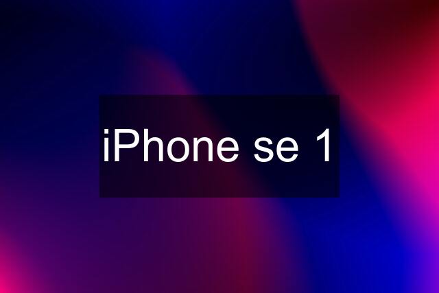 iPhone se 1