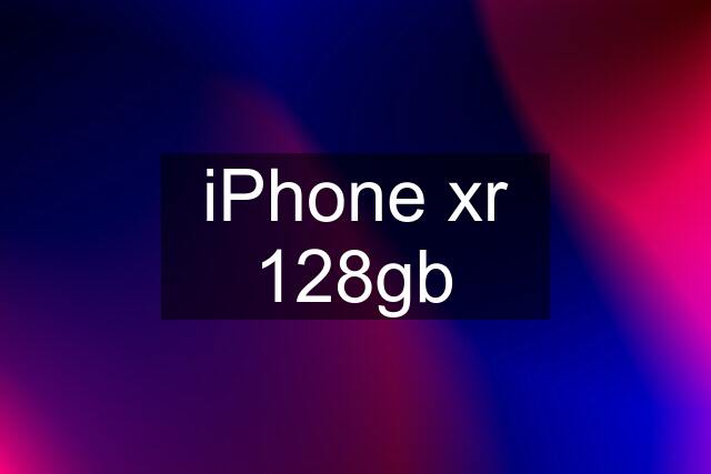 iPhone xr 128gb