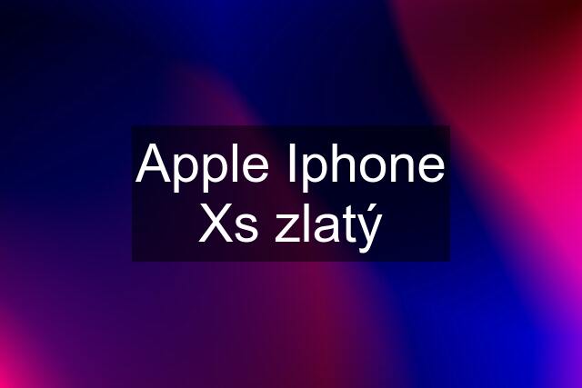 Apple Iphone Xs zlatý