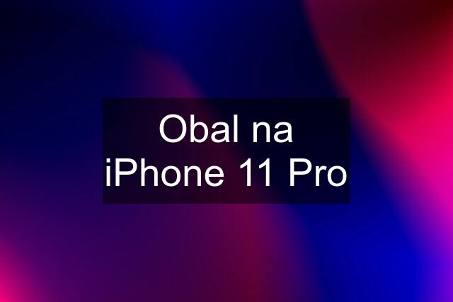 Obal na iPhone 11 Pro