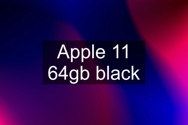 Apple 11 64gb black