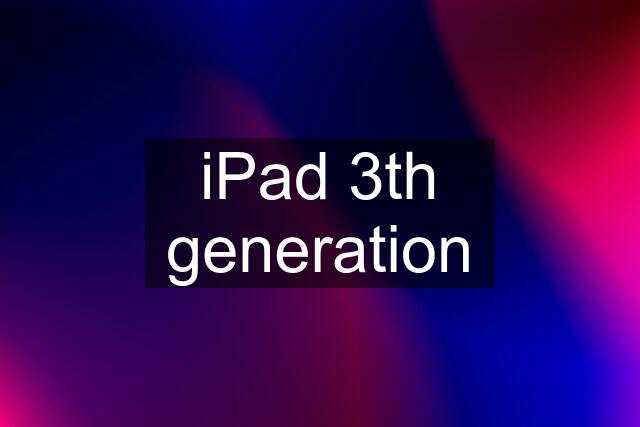 iPad 3th generation