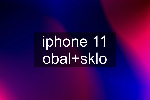 iphone 11 obal+sklo