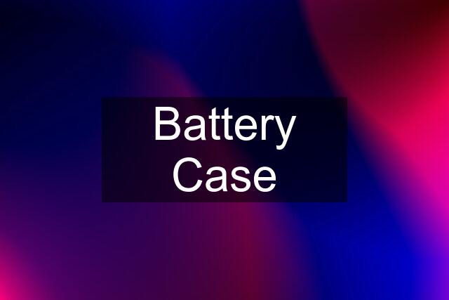 Battery Case