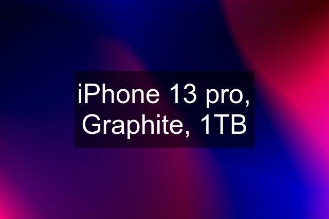 iPhone 13 pro, Graphite, 1TB