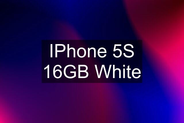 IPhone 5S 16GB White