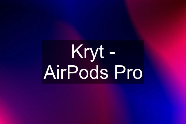 Kryt - AirPods Pro