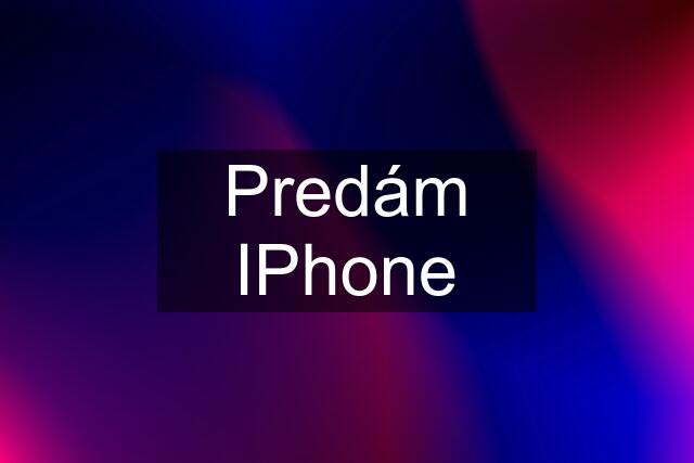 Predám IPhone