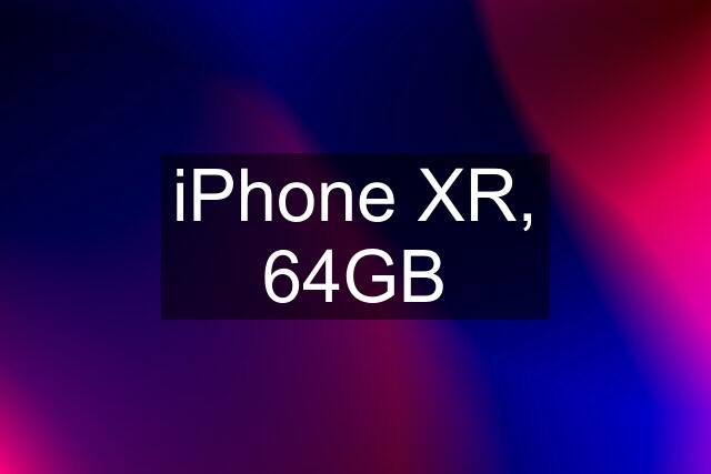 iPhone XR, 64GB