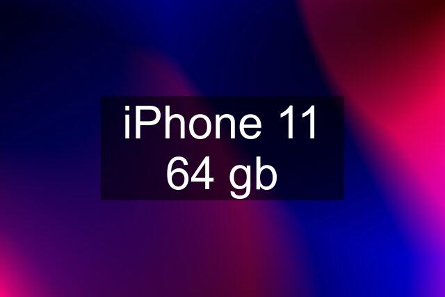 iPhone 11 64 gb