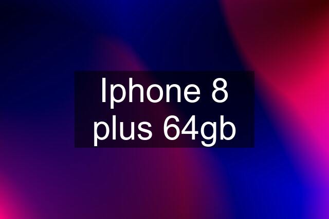 Iphone 8 plus 64gb