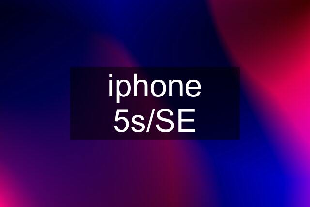 iphone 5s/SE