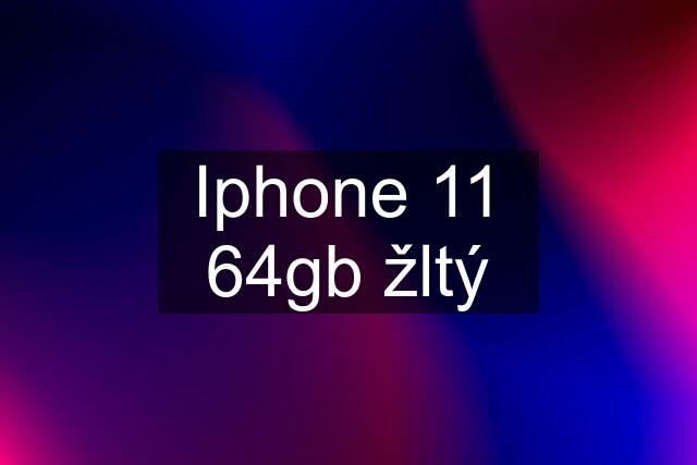 Iphone 11 64gb žltý