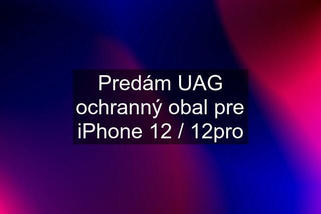 Predám UAG ochranný obal pre iPhone 12 / 12pro