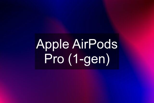 Apple AirPods Pro (1-gen)