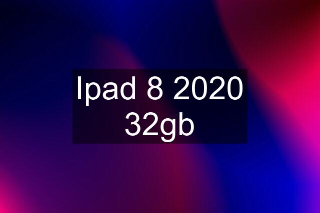 Ipad 8 2020 32gb