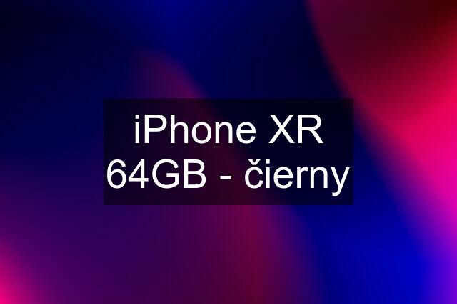 iPhone XR 64GB - čierny