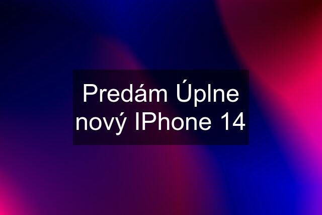 Predám Úplne nový IPhone 14