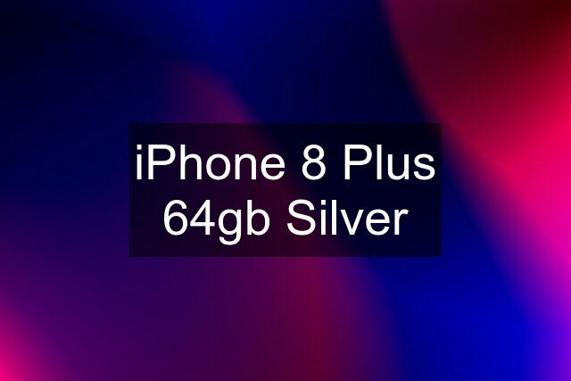 iPhone 8 Plus 64gb Silver