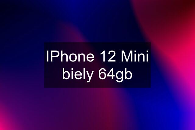 IPhone 12 Mini biely 64gb