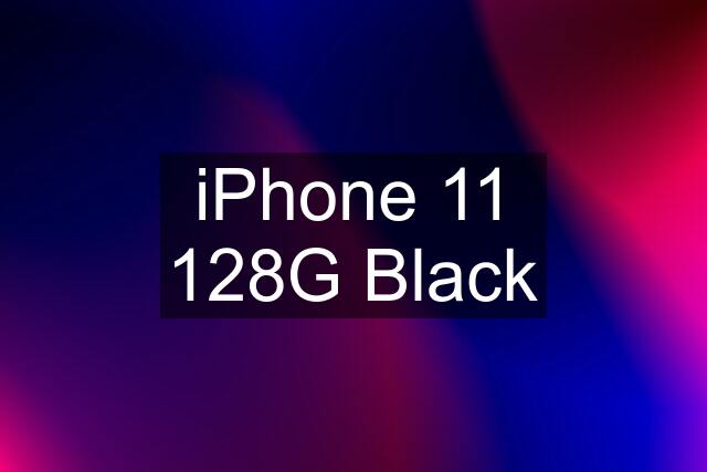 iPhone 11 128G Black