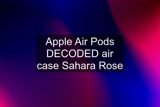 Apple Air Pods DECODED air case Sahara Rose