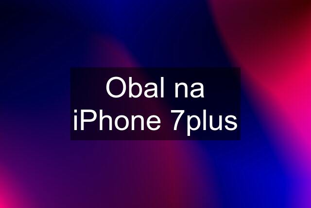 Obal na iPhone 7plus