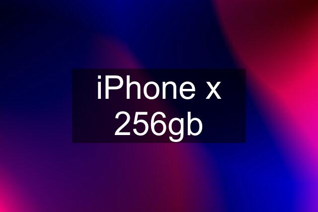 iPhone x 256gb