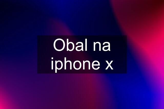 Obal na iphone x