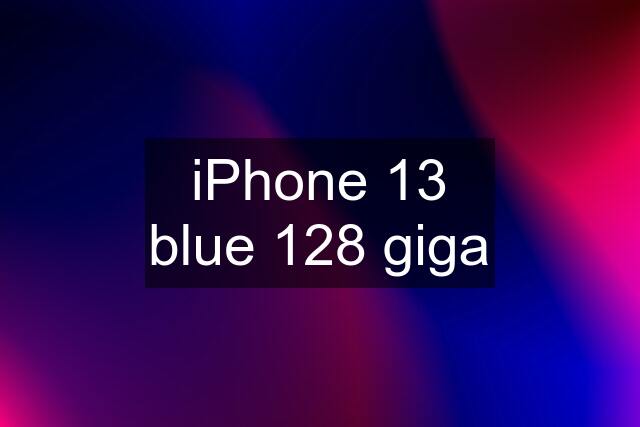 iPhone 13 blue 128 giga