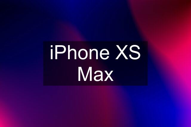 iPhone XS Max