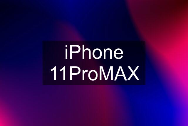 iPhone 11ProMAX