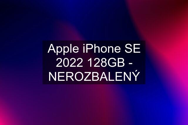 Apple iPhone SE 2022 128GB - NEROZBALENÝ