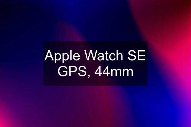 Apple Watch SE GPS, 44mm