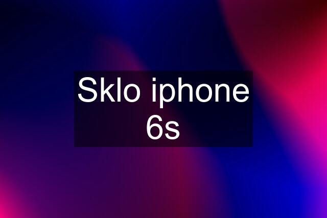 Sklo iphone 6s